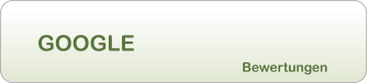 GOOGLE Bewertungen